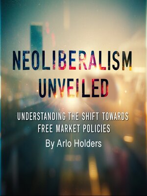 cover image of Neoliberalism Unveiled